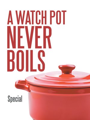 cover image of A Watch Pot Never Boils